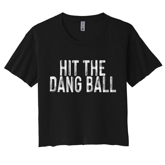 Hit The Dang Ball, Trendy Baseball, Funny Baseball Crop Top