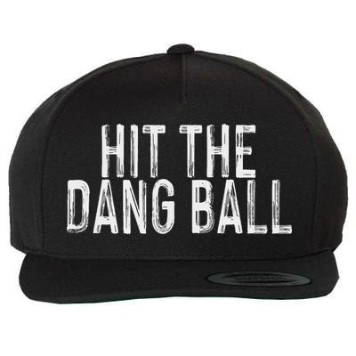 Hit The Dang Ball, Trendy Baseball, Funny Baseball Wool Snapback Cap