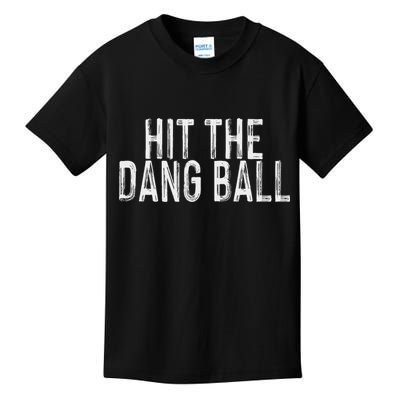 Hit The Dang Ball, Trendy Baseball, Funny Baseball Kids T-Shirt