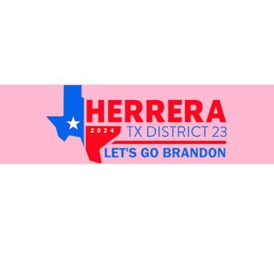 Herrera Tx District 23 LetS Go Brandon 2024 Quote Bumper Sticker