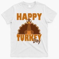 Happy Turkey Day Thanksgiving Holiday T-Shirt