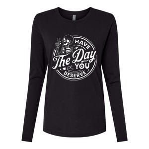 Have The Day You Deserve Funny Skull Motivation Saying Cool Womens Cotton Relaxed Long Sleeve T-Shirt