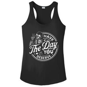 Have The Day You Deserve Funny Skull Motivation Saying Cool Ladies PosiCharge Competitor Racerback Tank