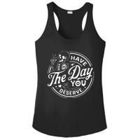 Have The Day You Deserve Funny Skull Motivation Saying Cool Ladies PosiCharge Competitor Racerback Tank