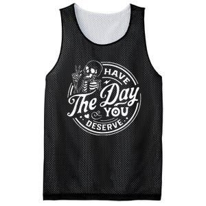 Have The Day You Deserve Funny Skull Motivation Saying Cool Mesh Reversible Basketball Jersey Tank