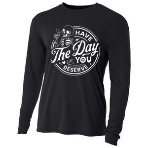 Have The Day You Deserve Funny Skull Motivation Saying Cool Cooling Performance Long Sleeve Crew