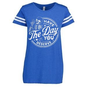 Have The Day You Deserve Funny Skull Motivation Saying Cool Enza Ladies Jersey Football T-Shirt