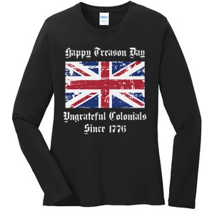 Happy Treason Day Ungrateful Colonials Ladies Long Sleeve Shirt