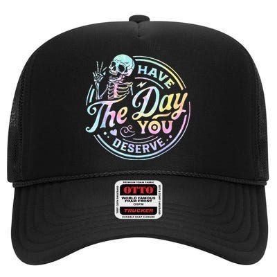 Have The Day You Deserve Tye Dye High Crown Mesh Back Trucker Hat