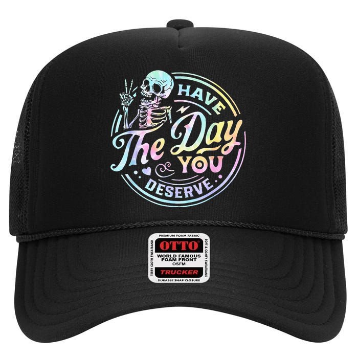 Have The Day You Deserve Tye Dye High Crown Mesh Back Trucker Hat