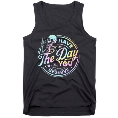 Have The Day You Deserve Tye Dye Tank Top