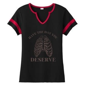 Have The Day You Deserve Ladies Halftime Notch Neck Tee