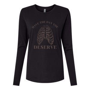 Have The Day You Deserve Womens Cotton Relaxed Long Sleeve T-Shirt