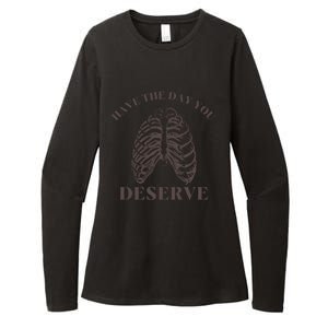 Have The Day You Deserve Womens CVC Long Sleeve Shirt