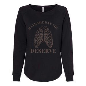 Have The Day You Deserve Womens California Wash Sweatshirt