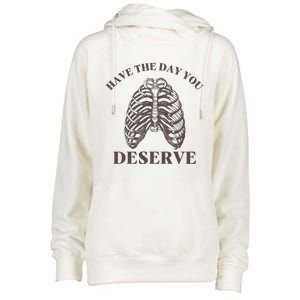 Have The Day You Deserve Womens Funnel Neck Pullover Hood