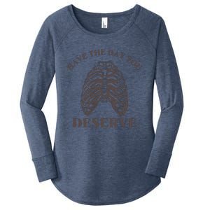 Have The Day You Deserve Women's Perfect Tri Tunic Long Sleeve Shirt