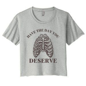 Have The Day You Deserve Women's Crop Top Tee