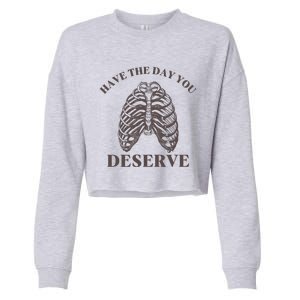 Have The Day You Deserve Cropped Pullover Crew