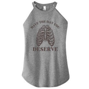 Have The Day You Deserve Women's Perfect Tri Rocker Tank