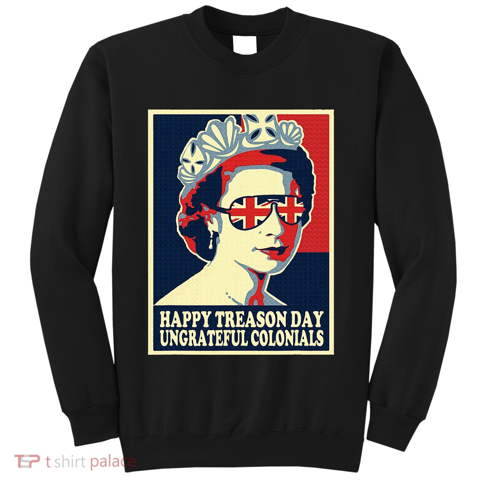 Happy Treason Day 4th Of July British Colonials Flag Sweatshirt