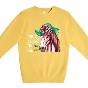 Horse Talk Derby To Me Mint Juleps Funny Derby Horse Racing Gift Premium Crewneck Sweatshirt