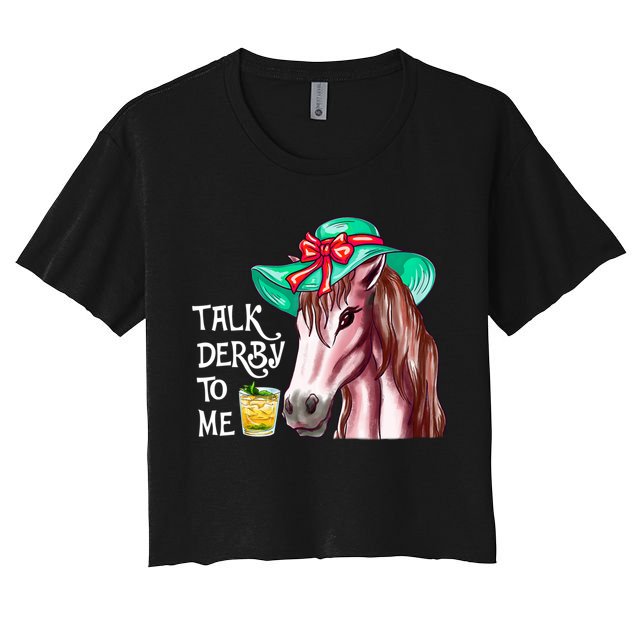 Horse Talk Derby To Me Mint Juleps Funny Derby Horse Racing Gift Crop Top