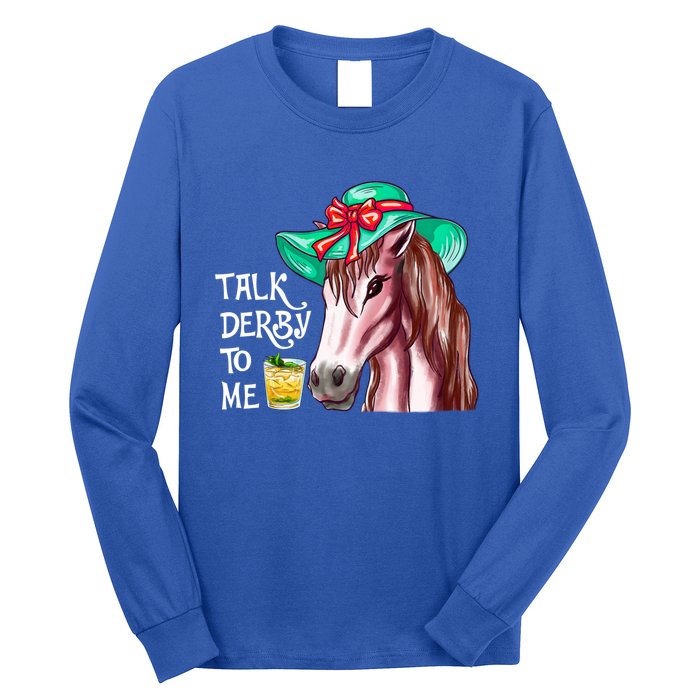 Horse Talk Derby To Me Mint Juleps Funny Derby Horse Racing Gift Long Sleeve Shirt