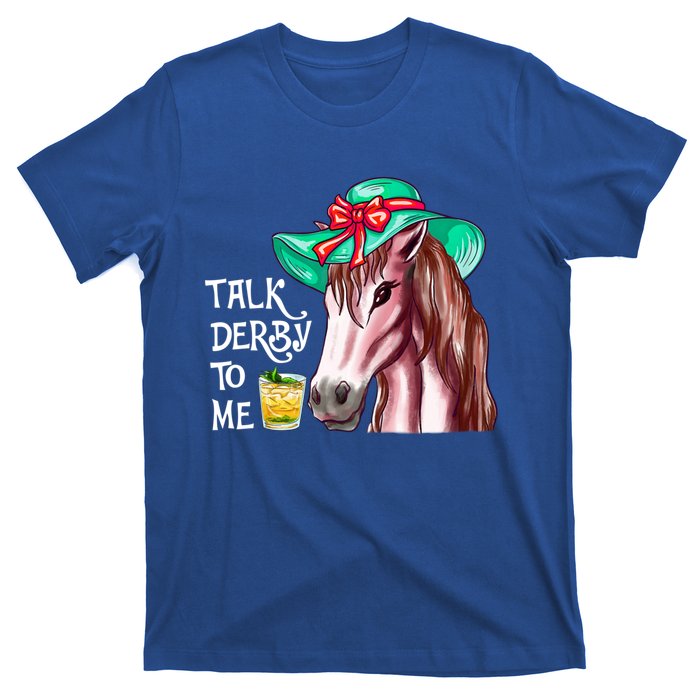 Horse Talk Derby To Me Mint Juleps Funny Derby Horse Racing Gift T-Shirt