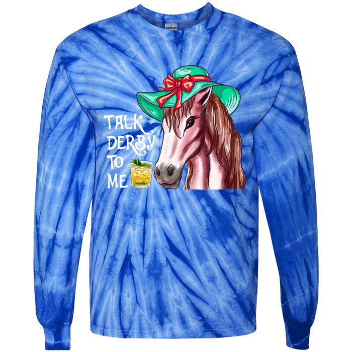 Horse Talk Derby To Me Mint Juleps Funny Derby Horse Racing Gift Tie-Dye Long Sleeve Shirt