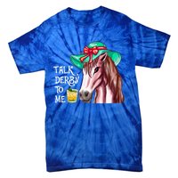 Horse Talk Derby To Me Mint Juleps Funny Derby Horse Racing Gift Tie-Dye T-Shirt