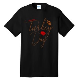 Happy Turkey Day Tall T-Shirt