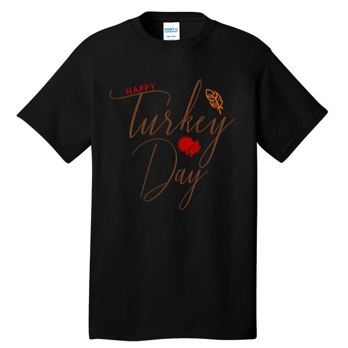 Happy Turkey Day Tall T-Shirt