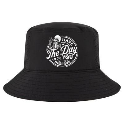 Have The Day You Deserve Skull Cool Comfort Performance Bucket Hat