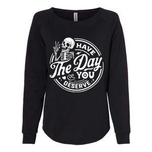 Have The Day You Deserve Skull Womens California Wash Sweatshirt