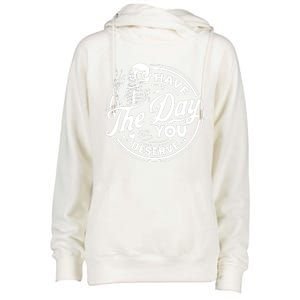 Have The Day You Deserve Skull Womens Funnel Neck Pullover Hood