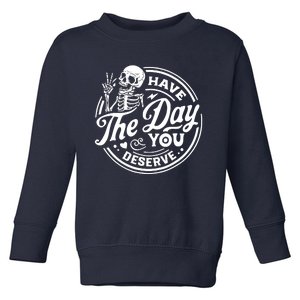 Have The Day You Deserve Skull Toddler Sweatshirt