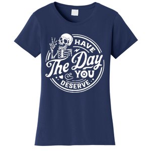 Have The Day You Deserve Skull Women's T-Shirt