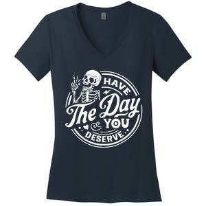 Have The Day You Deserve Skull Women's V-Neck T-Shirt