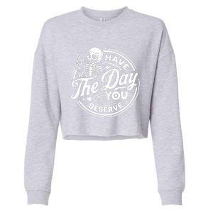 Have The Day You Deserve Skull Cropped Pullover Crew