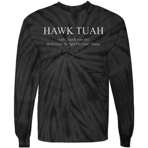 Hawk Tuah Definition Spit On That Thang Tie-Dye Long Sleeve Shirt