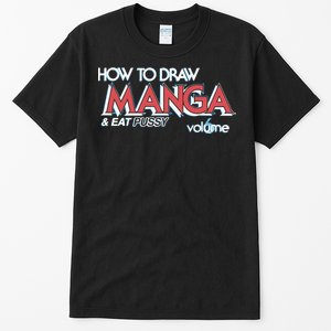 How To Draw Manga And Eat Pussy Tall T-Shirt