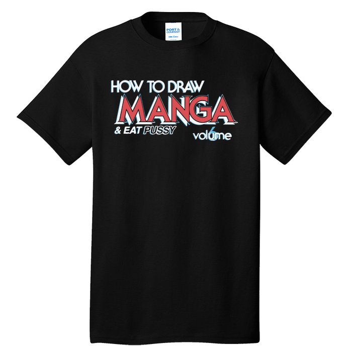 How To Draw Manga And Eat Pussy Tall T-Shirt