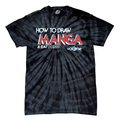 How To Draw Manga And Eat Pussy Tie-Dye T-Shirt