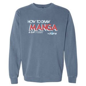 How To Draw Manga And Eat Pussy Garment-Dyed Sweatshirt