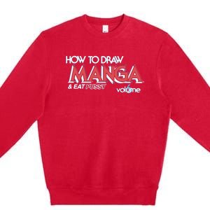 How To Draw Manga And Eat Pussy Premium Crewneck Sweatshirt