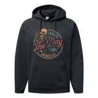 Have The Day You Deserve Retro Vintage Motivational Skeleton Performance Fleece Hoodie