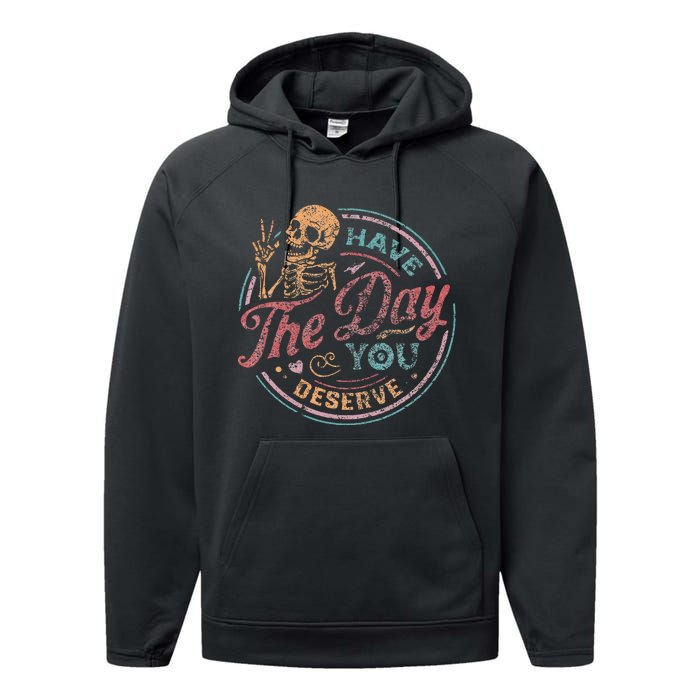 Have The Day You Deserve Retro Vintage Motivational Skeleton Performance Fleece Hoodie