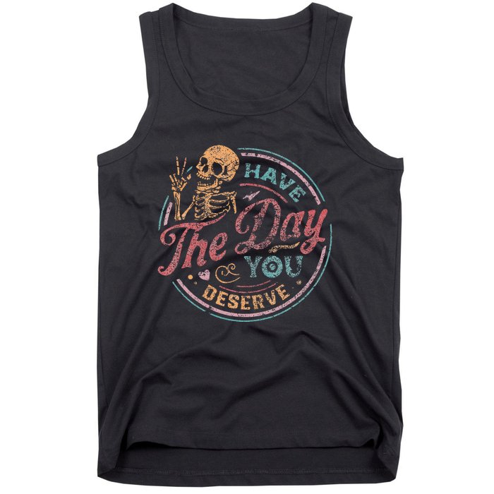 Have The Day You Deserve Retro Vintage Motivational Skeleton Tank Top