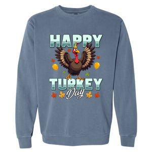 Happy Turkey Day Thanksgiving Birthday Funny Turkey Meaningful Gift Garment-Dyed Sweatshirt